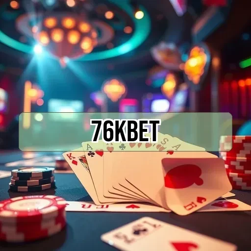76k bet: Descubra Suas Melhores Ofertas no Cassino Online